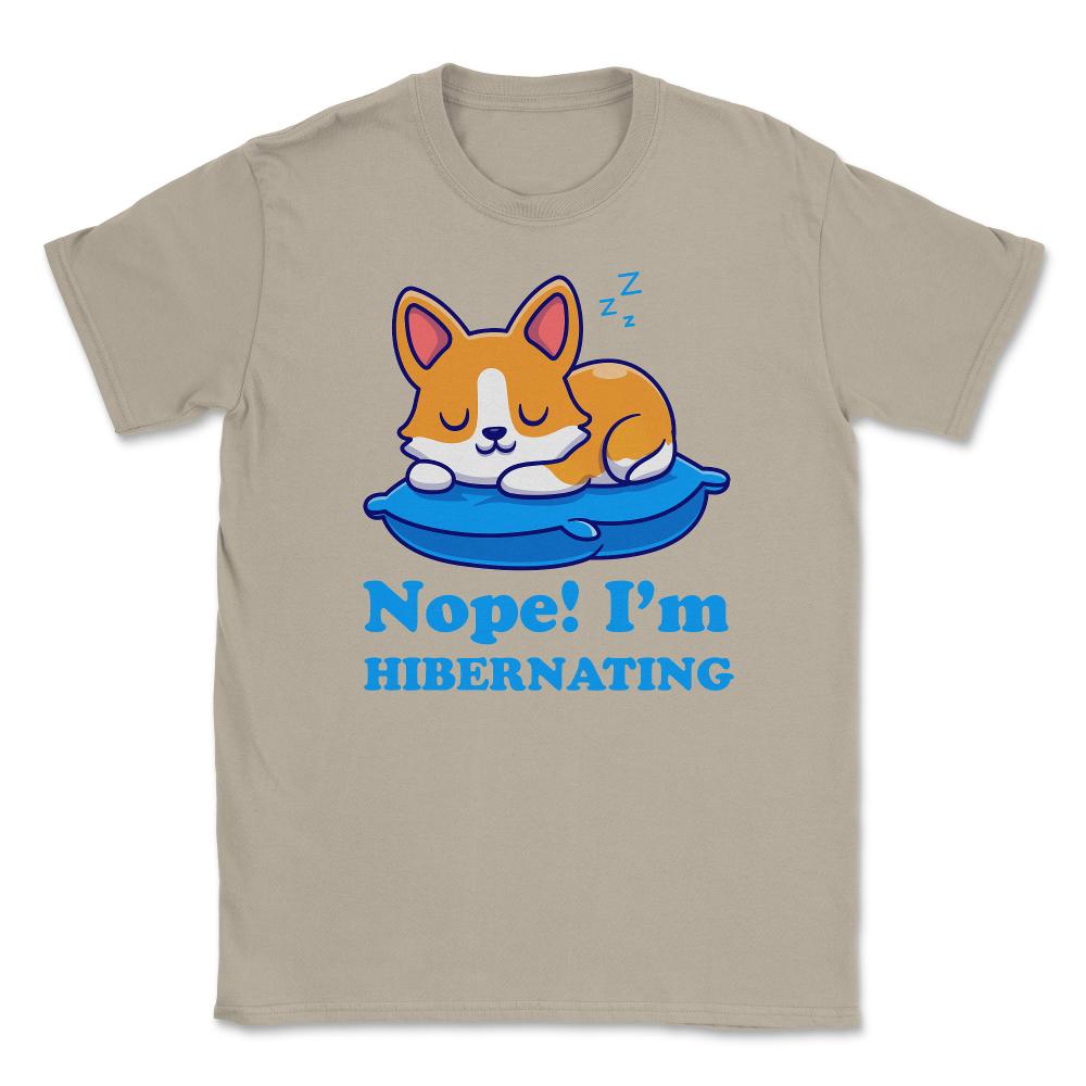 Nope! I’m Hibernating Funny Kawaii Corgi Puppy print Unisex T-Shirt - Cream