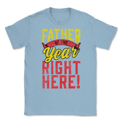 Father of the Year Right Here! Funny Gift for Father's Day design - Light Blue