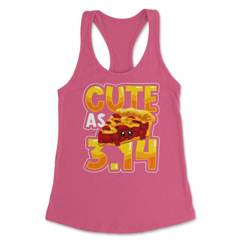 Cute as Pi 3.14 Math Science Funny Pi Math graphic Women's Racerback - Hot Pink