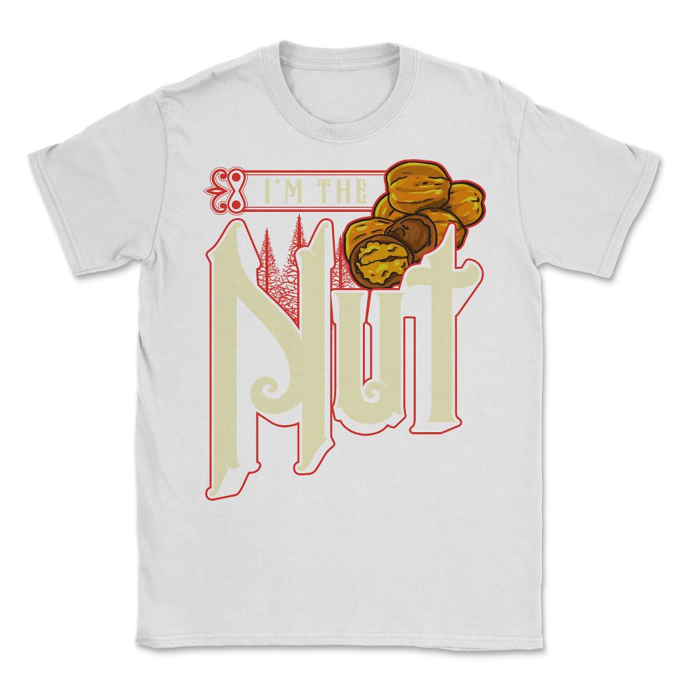 I’m The Nut Funny Matching Xmas Design For Him print Unisex T-Shirt