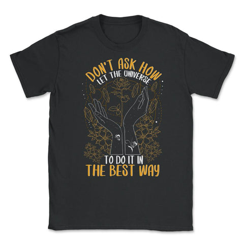 Celestial Art Let the Universe Do It In The Best Way graphic Unisex - Black
