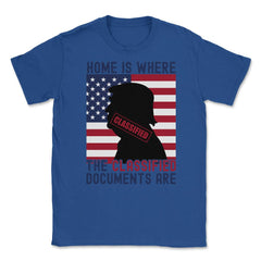 Anti-Trump Home Is Where The Classified Documents Are product Unisex - Royal Blue