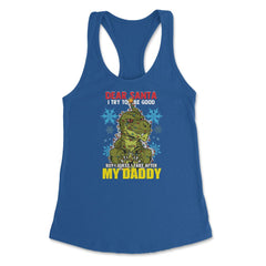 Dear Santa I tried to be good but I take after my Daddy print Women's - Royal