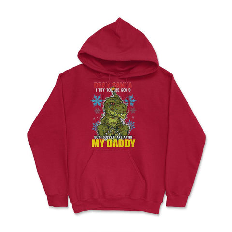 Dear Santa I tried to be good but I take after my Daddy print Hoodie - Red