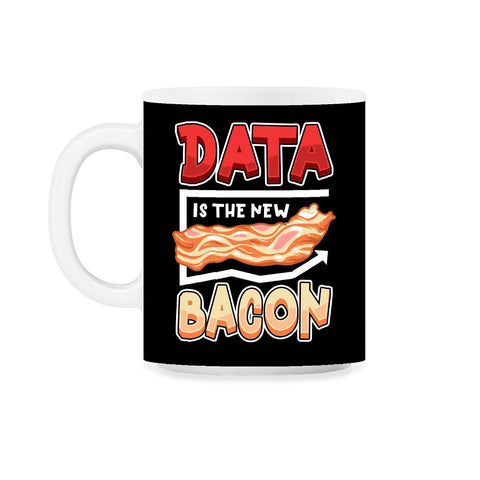 Data Is the New Bacon Funny Data Scientists & Data Analysis design - Black on White