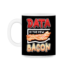 Data Is the New Bacon Funny Data Scientists & Data Analysis design - Black on White