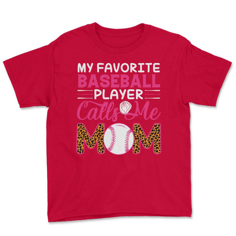 My Favorite Baseball Player Calls Me Mom Mama Mom Leopard print Youth - Red