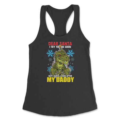 Dear Santa I tried to be good but I take after my Daddy print Women's - Black
