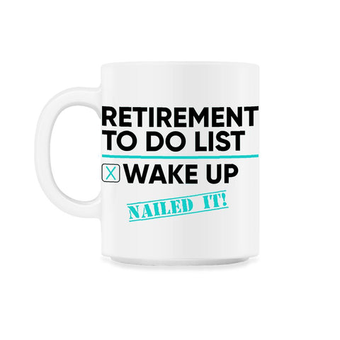 Funny Retirement To Do List Wake Up Nailed It Retired Life design