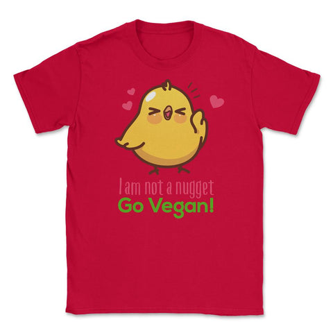 I Am Not A Nugget Go Vegan! Hilarious Chicken graphic Unisex T-Shirt