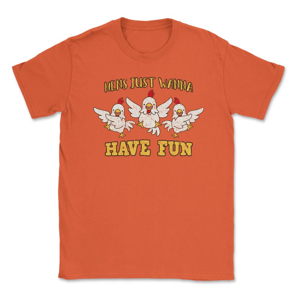 Hens Just Wanna Have Fun Hilarious Hens Trio design Unisex T-Shirt - Orange