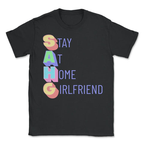 Stay at Home Girlfriend Funny Social Media Trend Meme print - Unisex T-Shirt - Black