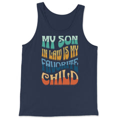 My Son In Law Is My Favorite Child Groovy Retro Vintage print - Tank Top - Navy