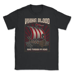 Viking Blood Runs through my Veins Viking Lovers Design design Unisex - Black