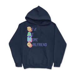 Stay at Home Girlfriend Funny Social Media Trend Meme print - Hoodie - Navy