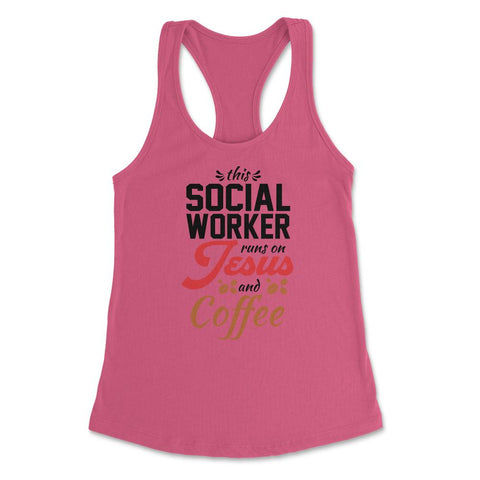 Christian Social Worker Runs On Jesus And Coffee Humor product - Hot Pink