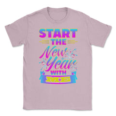 Start the New Year with Me T-Shirt Unisex T-Shirt - Light Pink