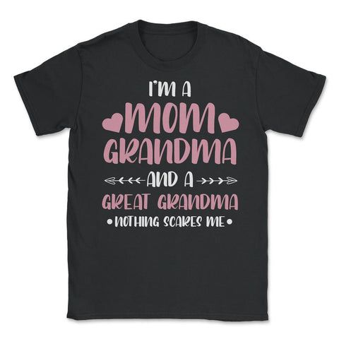 Funny I'm A Mom Grandma Great Grandma Nothing Scares Me Gag graphic - Black