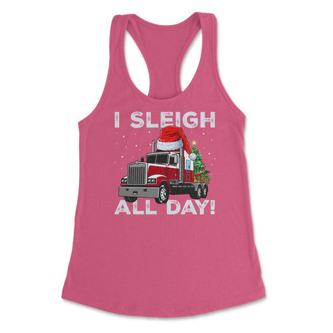 I Sleigh All Day! 18-wheeler Truck with Santa Claus Hat print Women's - Hot Pink