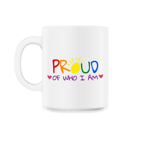Proud of Who I am Gay Pride Colorful Rainbow Gift product 11oz Mug