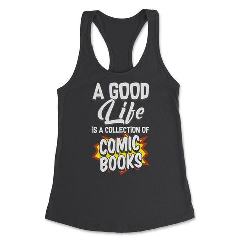 A Good Life Is A Collection Of Comic Books graphic Women's Racerback