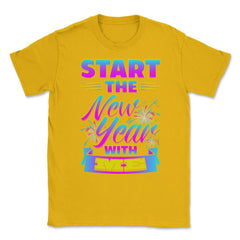 Start the New Year with Me T-Shirt Unisex T-Shirt - Gold