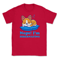 Nope! I’m Hibernating Funny Kawaii Corgi Puppy print Unisex T-Shirt - Red
