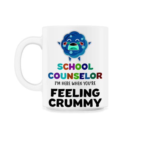 Funny School Counselor Here When You're Feeling Crummy product 11oz