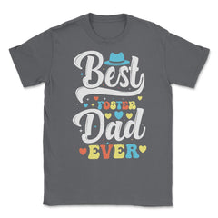 Best Foster Dad Ever for Foster Dads for Men design Unisex T-Shirt - Smoke Grey