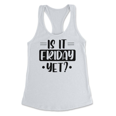 Funny Is It Friday Yet Sarcastic Coworker Employee Humor design - White