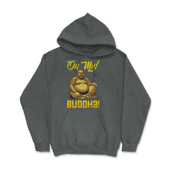 Oh My! Buddha! Buddhist Lover Meditation & Mindfulness graphic Hoodie - Dark Grey Heather