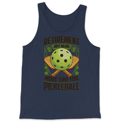 Retirement Just Means More Time for Pickleball Funny design - Tank Top - Navy