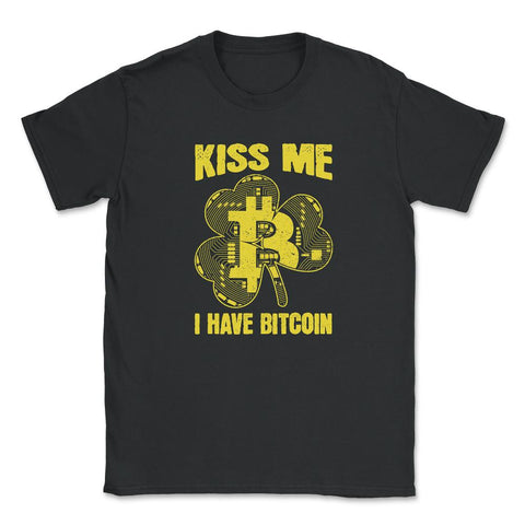 Kiss Me I have Bitcoin For Crypto Fans or Traders Gift graphic Unisex - Black