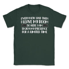 Funny Gamer Humor Every Now And Then I Leave My Room Gaming design - Forest Green