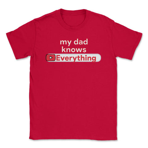 My Dad Knows Everything Funny Video Search product Unisex T-Shirt - Red