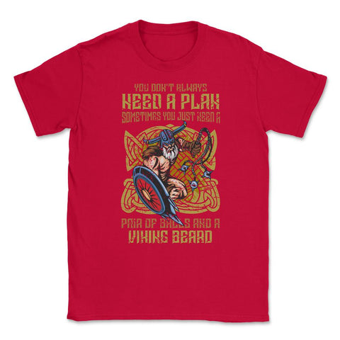 You don’t always need a plan Distressed Viking Design graphic Unisex - Red