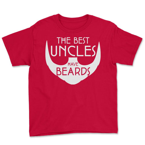 Funny The Best Uncles Have Beards Bearded Uncle Humor graphic Youth - Red