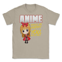 Anime Makes Me Happy You, not so much Gifts design Unisex T-Shirt - Cream
