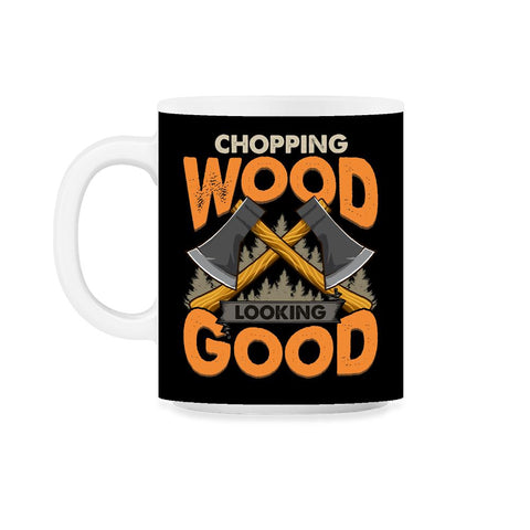 Chopping Wood Looking Good Lumberjack Logger Grunge graphic 11oz Mug