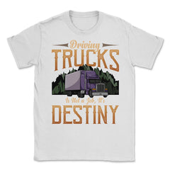 Driving Trucks It’s Not A Job It’s Destiny Trucker Meme product
