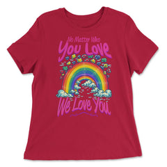 No Matter Who You Love We Love You LGBT Parents Pride product - Women's Relaxed Tee - Red