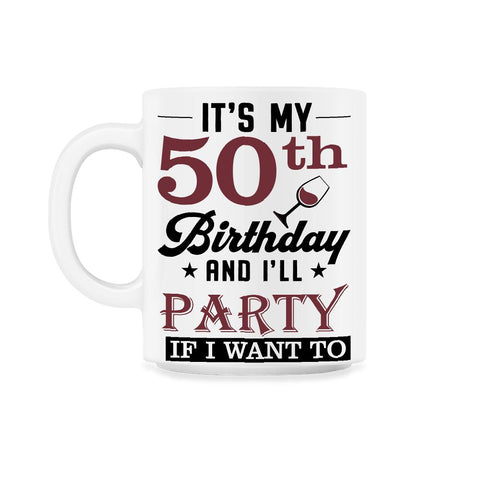 Funny It's My 50th Birthday I'll Party If I Want To Humor product