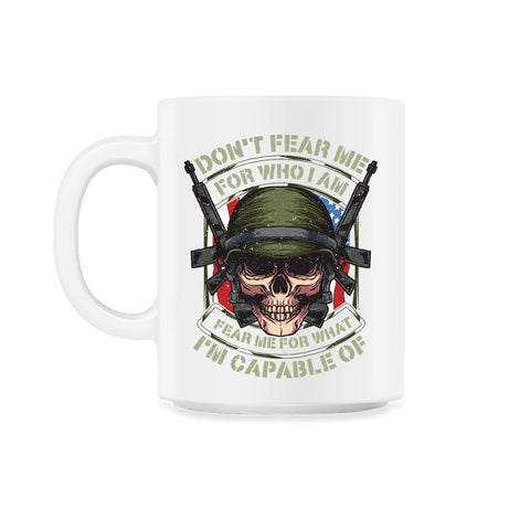 Fear me for what I’m capable of Soldier Skull design 11oz Mug