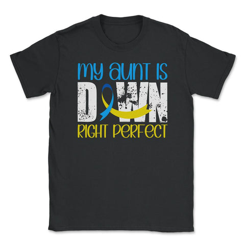 My Aunt is Downright Perfect Down Syndrome Awareness print Unisex - Black