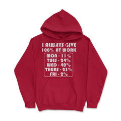 Funny Sarcastic Coworker I Always Give 100% At Work Gag design Hoodie - Red