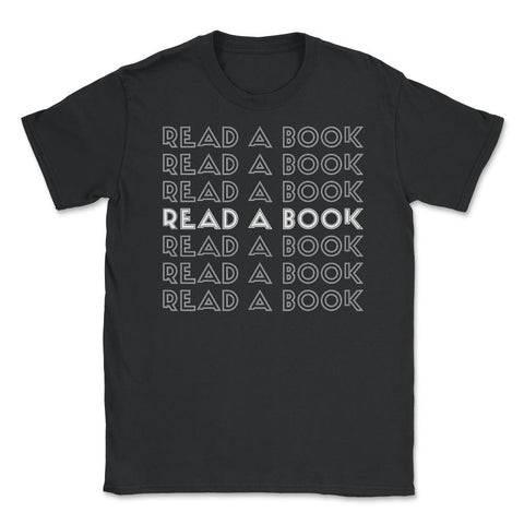 Funny Read A Book Librarian Bookworm Reading Lover print Unisex - Black