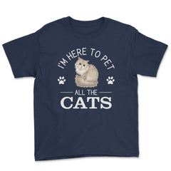 Funny I'm Here To Pet All The Cats Cute Cat Lover Pet Owner graphic - Navy