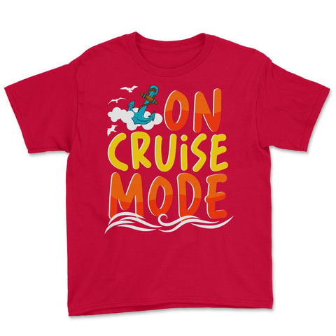 Cruise Vacation or Summer Getaway On Cruise Mode print Youth Tee - Red