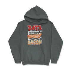 Data Is the New Bacon Funny Data Scientists & Data Analysis design - Dark Grey Heather