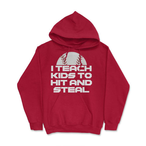 Funny Baseball Coach Humor I Teach Kids To Hit And Steal print Hoodie - Red